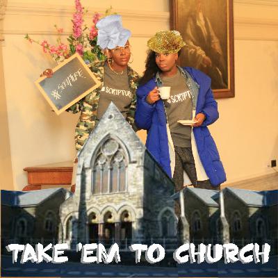 Episode 16 - Take 'em to church
