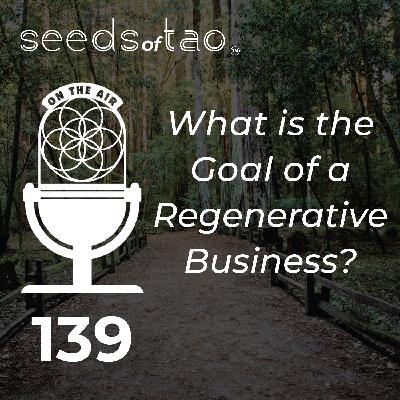 139: What is the Goal of a Regenerative Business?