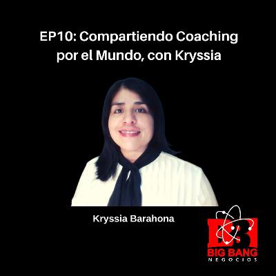 EP10: Compartiendo Coaching por el Mundo con Kryssia.