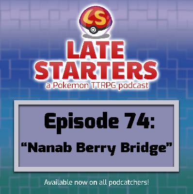 Episode 74 - Nanab Berry Bridge