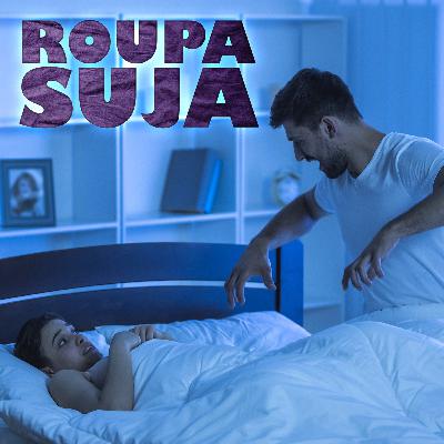 O pesadelo dorme ao lado | Roupa Suja #10 O pesadelo dorme ao lado | Roupa Suja #10
