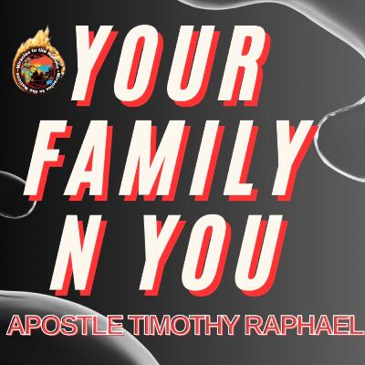Yr Family& You- Apst Timothy Raphael