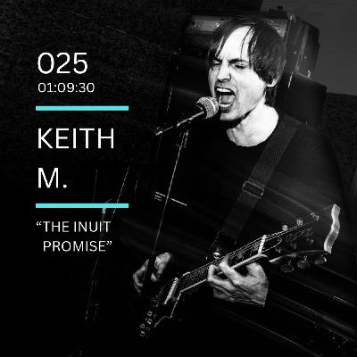 025: "The Inuit Promise" feat. Keith M. (Memory Entry, The New Scene Podcast)