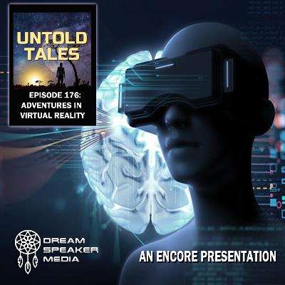 Episode 176 - Adventures in Virtual Reality - encore Episode 176 - Adventures in Virtual Reality - encore