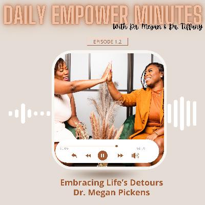 Episode 1.2 Daily Empower Minute: Embracing Life's Detours
