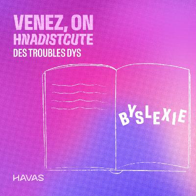 Les troubles dys, avec Garance et les voix d'Havas