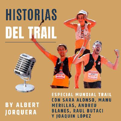 6. Análisis Mundial de Trail con Sara Alonso, Manu Merillas, Andreu Blanes, Joaquín López y Raul Butaci 6. Análisis Mundial de Trail con Sara Alonso, Manu Merillas, Andreu Blanes, Joaquín López y Raul Butaci