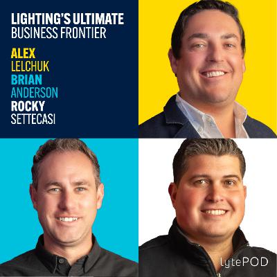 Luxury Living: Lighting's Ultimate Business Frontier - Alex Lelchuk, Brian Anderson, Rocky Settecasi