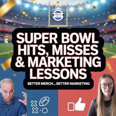 Better Merch...Better Marketing: Super Bowl Hits, Misses and Marketing Lessons Better Merch...Better Marketing: Super Bowl Hits, Misses and Marketing Lessons