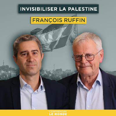 Invisibiliser la Palestine. Avec François Ruffin | Entretiens géopo
