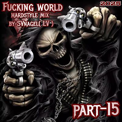 Fucking world part-15 hardstyle mix by SVnagel( LV )