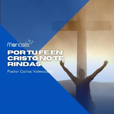 Por tu fe en Cristo no te rindas Por tu fe en Cristo no te rindas