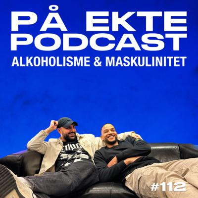 #112 - ALKOHOLISME & MASKULINITET