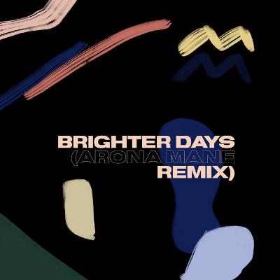 Brighter Days (Arona Mane remix) Brighter Days (Arona Mane remix)