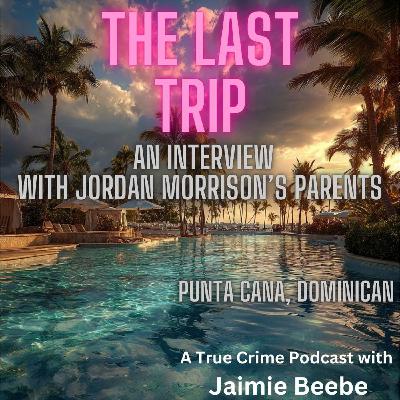 122: An Interview, With Jordan Morrison's Parents: Punta Cana, Dominican 122: An Interview, With Jordan Morrison's Parents: Punta Cana, Dominican