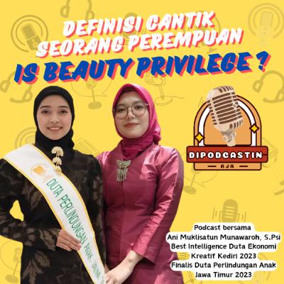 DEFINISI CANTIK SEORANG PEREMPUAN. IS BEAUTY PRIVILEGE?