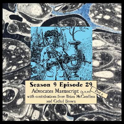 S 09 E 29 Advocates Manuscript Part 2 with contributions from Brian McCandless and Cathal Brown