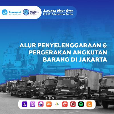 #JakartaNextStep | Alur Penyelenggaraan & Pergerakan Angkuran Barang di Jakarta