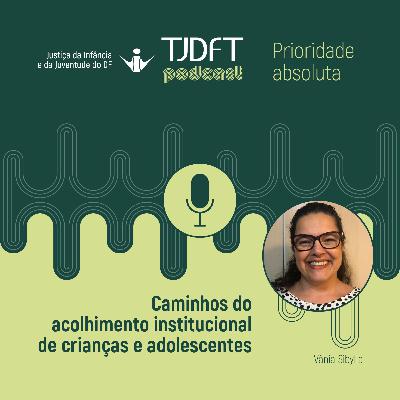 Prioridade Absoluta #32 Caminhos do acolhimento institucional de crianças e adolescentes