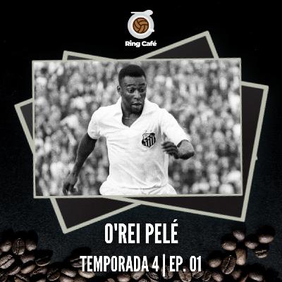 Ring Café - 4x01| O'Rei Pelé