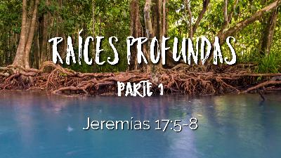 Raices Profundas -Parte 1 Raices Profundas -Parte 1