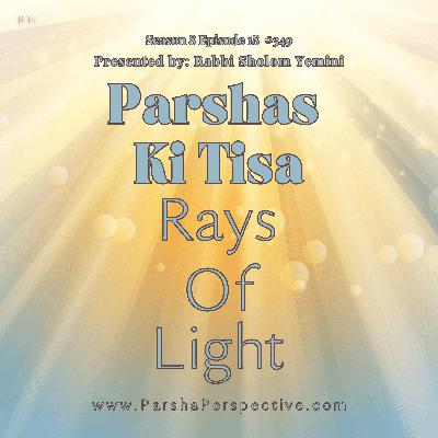 Parshas Ki Tisa: Rays of Light Parshas Ki Tisa: Rays of Light