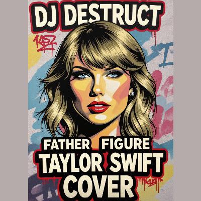 Episode 96: Dj Destruct vs Taylor Swift - Father Figure (Destructs Hardstyle Cover) Episode 96: Dj Destruct vs Taylor Swift - Father Figure (Destructs Hardstyle Cover)