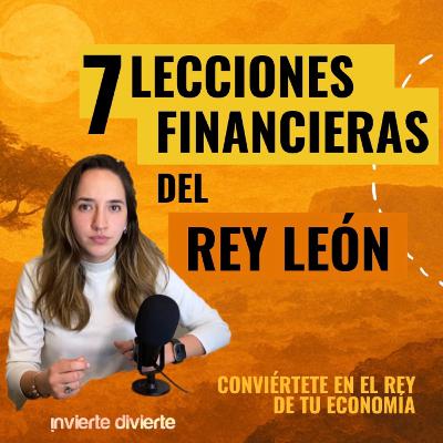 2x06: 7 Lecciones Financieras del Rey León: Conviértete en el Rey de tu Economía