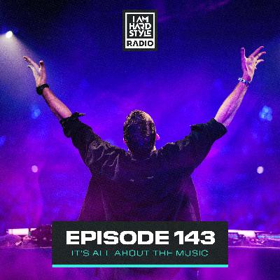 #143 - I AM HARDSTYLE Radio by Brennan Heart