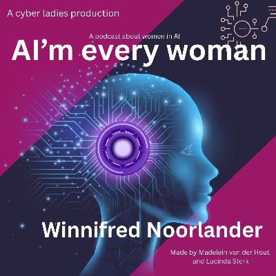 AI'm every woman met Winnifred Noorlander