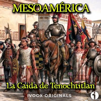 La Caida de Tenochtitlan