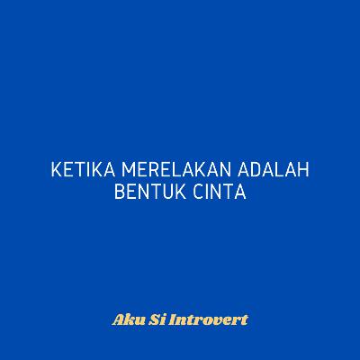 Ketika Merelakan adalah Bentuk Cinta