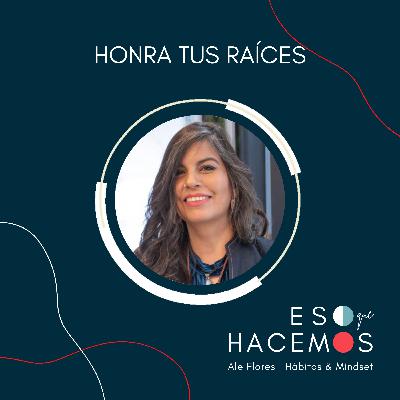 11. Honra tus raíces: El impacto del legado familiar en el éxito profesional | con Paulina Sepúlveda 11. Honra tus raíces: El impacto del legado familiar en el éxito profesional | con Paulina Sepúlveda