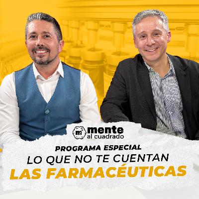 Programa Especial: Lo que no te cuentan de las farmacéuticas con Andre Soresini en Mente al Cuadrado – Episodio 35