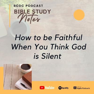 02.06 How to Be Faithful When God is Silent