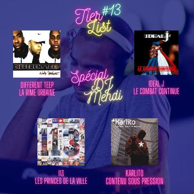 Tier List #13 special DJ Mehdi avec Different Teep, Ideal J, 113 & Karlito