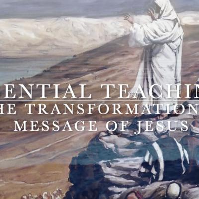 Episode 286: Essential Teachings: The Transformational Message of Jesus