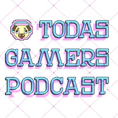Todas Gamers Podcast - Con un beso y una flor
