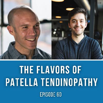 Episode 60: The Flavors of Patella Tendinopathy Episode 60: The Flavors of Patella Tendinopathy