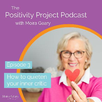 How To Quieten Your Inner Critic - Season 1 Ep. 3 How To Quieten Your Inner Critic - Season 1 Ep. 3