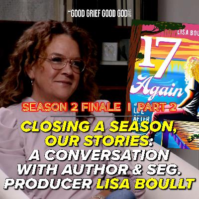 Closing a Season, Our Stories (Pt2):  A Conversation w/ Lisa Boullt (Author & the show's Seg. Prod.)