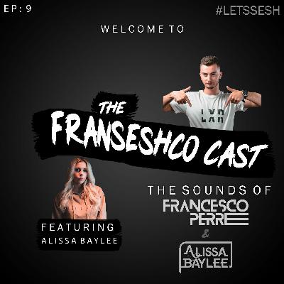 The Franseshco Cast  - Ep9 Ft Alissa Baylee