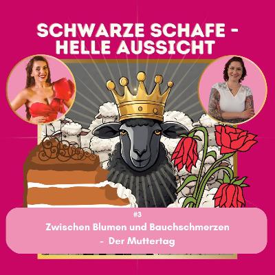 #4 Der Muttertag - zwischen Blumen und Bauchschmerzen #4 Der Muttertag - zwischen Blumen und Bauchschmerzen