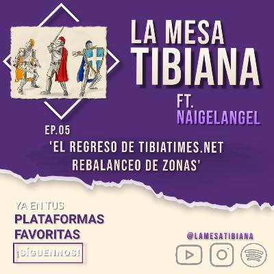 Ep.05 - 'Rebalanceo de Zonas & El Regreso de TibiaTimes.net' ft. Naigelangel Ep.05 - 'Rebalanceo de Zonas & El Regreso de TibiaTimes.net' ft. Naigelangel