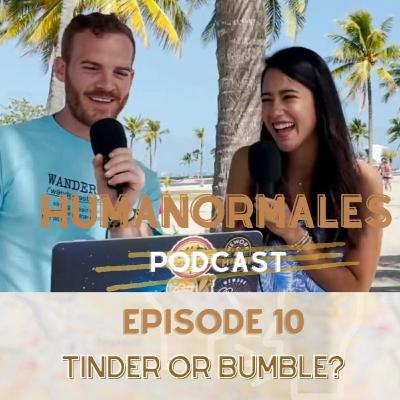 Tinder or Bumble? | EP10 HumaNormales