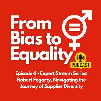 Expert Stream: Robert Fogarty, Navigating the Journey of Supplier Diversity