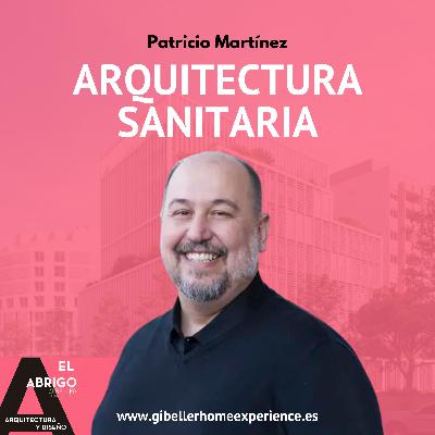 Arquitectura sanitaria, con Patricio Martínez