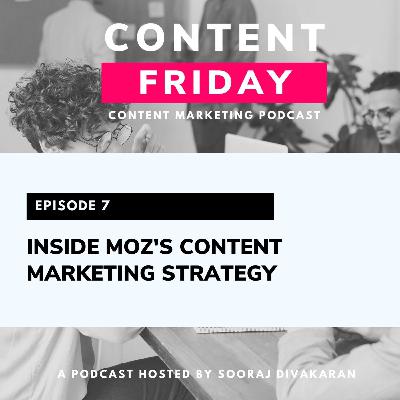 EP7: Inside Moz's Content Marketing Strategy