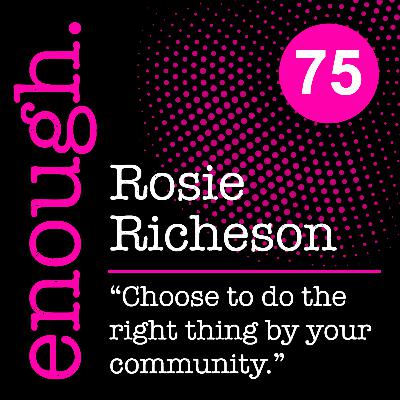 75. Rosie Richeson: "Choose to do the right thing by your community." 75. Rosie Richeson: "Choose to do the right thing by your community."