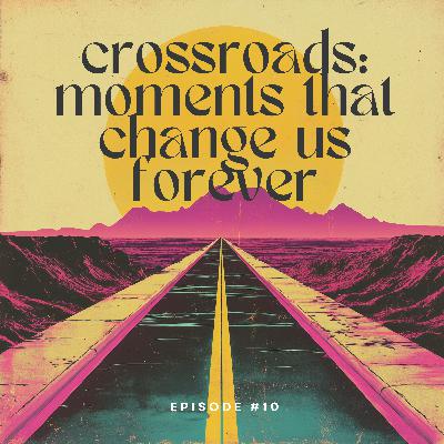 Crossroads: Moments That Change Us Forever